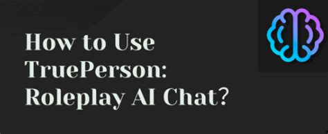 trueperson ai|How to Use TruePerson: AI Companion Guide